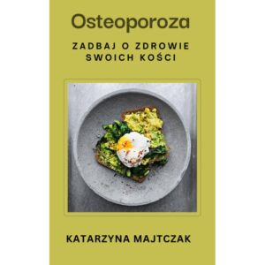 Osteoporoza - Zadbaj o zdrowie swoich kości